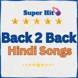 Back 2 Back Hindi Songs